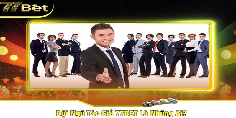 Tác Giả 77Bet - Khám Phá Trọn Vẹn Về Hành Trình Sáng Tạo 3 Nội dung cung cấp rất đa dạng và phong phú