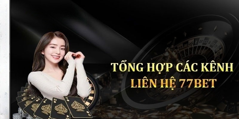 Cách Nhận Hỗ Trợ Từ Nhà Cái 77Bet Đơn Giản Và Nhanh Chóng 2 Những kênh liên lạc giúp thành viên nhận hỗ trợ kịp thời