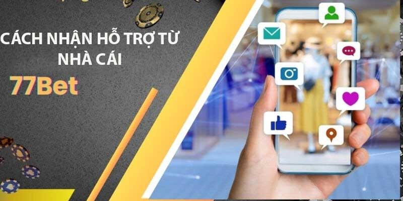 Cách Nhận Hỗ Trợ Từ Nhà Cái 77Bet Đơn Giản Và Nhanh Chóng 3 Hướng dẫn cách nhận hỗ trợ từ nhà cái mới nhất