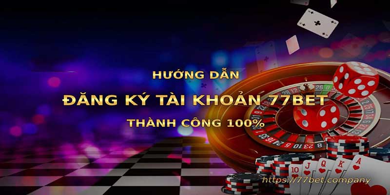Đăng Ký 77Bet Đơn Giản Nhanh Chóng, Bảo Mật Cao 2 Hướng dẫn đăng ký 77bet siêu tốc cho người mới