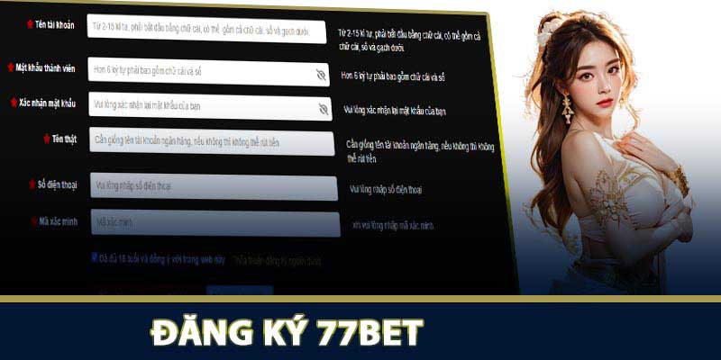 Đăng Ký 77Bet Đơn Giản Nhanh Chóng, Bảo Mật Cao 3 Những điều kiện cần thiết khi thực hiện đăng ký