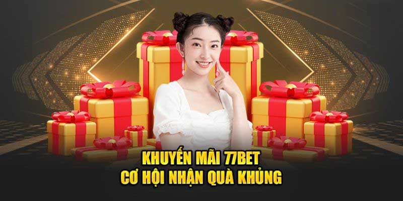 Khuyến Mãi 77Bet: Tham Gia Ngay Để Nhận Quà Tặng Hấp Dẫn 4 Hướng dẫn nhận khuyến mãi từ 77bet cho hội viên
