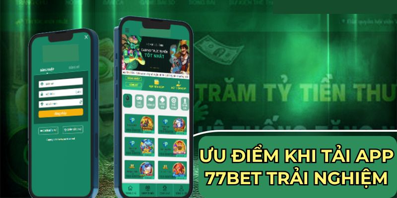 Tải App 77Bet Hôm Nay: Đặt Cược Nhanh Mọi Lúc Mọi Nơi 3 Ưu điểm quan trọng mà app 77bet mang lại
